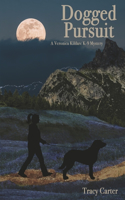 Dogged Pursuit: (A Veronica Kildare K-9 Mystery)