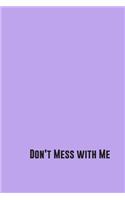 Don't Mess with Me