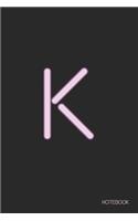 K notebook: Beautiful Pink Neon - Writing Journal - Notebook - Diary - Notepad - College Ruled 6x9 inches - 120 pages