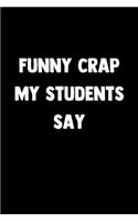 Funny Crap My Students Say