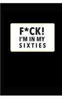 f*CK I'm in my sixties