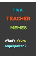 I'm a Teacher Memes What's your Superpower?