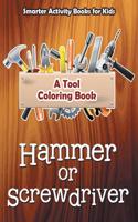 Hammer or Screwdriver