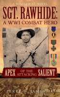 SGT. RAWHIDE A WWI Combat Hero - Apex of the Attacking Salient