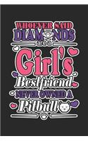 Whoever said diamonds are a girl's bestfriend never owned a pit bull