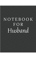 Notebook For Husband: Husband Notebook / Journal / Diary with Wide Ruled Paper for Birthdays or Christmas Gift
