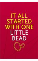It All Started With One Little Bead