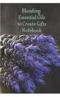 Blending Essential Oils to Create Gifts Notebook