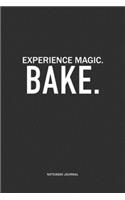 Experience Magic. Bake: A 6x9 Inch Journal Notebook Diary With A Bold Text Font Slogan On A Matte Cover and 120 Blank Lined Pages