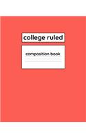 College Ruled Composition Book: 110 Page 7.5" x 9.25" Blank Lined Composition Notebook Sunset Orange