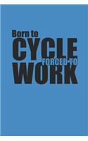 Born to Cycle Forced to Work