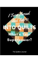 I Turn Thread And Fabric Into Quilts What's Your Superpower?