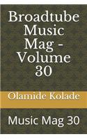 Broadtube Music Mag - Volume 30