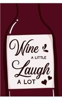 Wine A Little Laugh A Lot