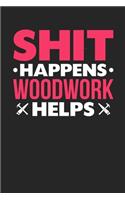 Shit Happens Woodwork Helps: Personal Planner 24 month 100 page 6 x 9 Dated Calendar Notebook For 2020-2021 Academic Year