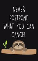 never postpone what you can cancel: Blank Lined Journal To Write In, Cute Sloth Journal, sloth gift