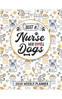 Just A Nurse Who Loves Dogs 2020 Weekly Planner