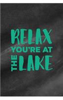 Relax You're At The Lake: All Purpose 6x9 Blank Lined Notebook Journal Way Better Than A Card Trendy Unique Gift Black Texture Lake