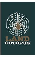 Land Octopus: Cool Animated Spider Design Funny Sayings Blank Journal For Spider Lover Pet occasional Gift (6"x9") Dot Grid Notebook to write in