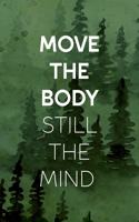 Move The Body Still The MInd: All Purpose 6x9 Blank Lined Notebook Journal Way Better Than A Card Trendy Unique Gift Green Forest Wander