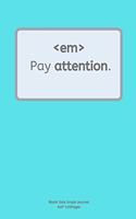 Pay attention.