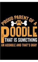 Proud Parent Of A Poodle That Is Something