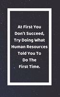 At First You Don't Succeed, Try Doing What Human Resources Told You To Do The First Time: Funny White Elephant Gag Gifts For Coworkers Going Away, Birthday, Retirees, Friends & Family Secret Santa Gift Ideas For Coworkers Really Funny Jok