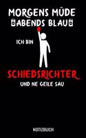 Morgens müde abends blau ich bin Schiedsrichter und ne geile Sau: A5 Notizbuch Demi Raster / Karo / Kariert 120 Seiten für Schiedsrichter