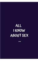 All I Know About Sex...
