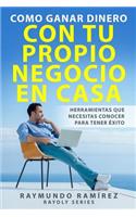 Como Ganar Dinero con tu Propio Negocio en Casa: Herramientas que Necesitas Conocer para Tener Éxito