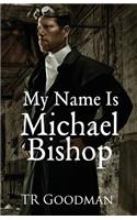 My Name Is Michael Bishop