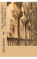 The Stones of Venice Part 1 Volume 1