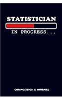 Statistician in Progress: Composition Notebook, Funny Birthday Journal for Statistics Lovers to Write on