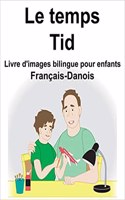 Français-Danois Le temps/Tid Livre d'images bilingue pour enfants