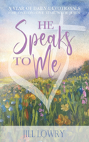 He Speaks To Me: A Year of Daily Devotionals for One-on-One Time with Jesus(The Inspirational Devotions Collection)