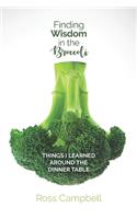 Finding Wisdom in the Broccoli: Things I Learned Around the Dinner Table