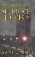 Undiscovered Archives of Sherlock Holmes