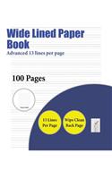 Wide Lined Paper Book (Advanced 13 lines per page): A handwriting and cursive writing book with 100 pages of extra large 8.5 by 11.0 inch writing practise pages. This book has guidelines for practisin