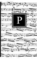 P: Musical Letter P Monogram Music Notebook, Black and White Music Notes Cover, Personal Name Initial Personalized Journal, 6x9 Inch Blank Lined Colleg