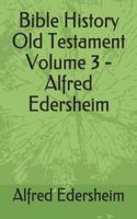 Bible History Old Testament Volume 3 - Alfred Edersheim