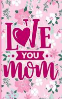 Love You Mom: Blank Lined Notebook Journal Diary Composition Notepad 120 Pages 6x9 Paperback Mother Grandmother Pink on Pink