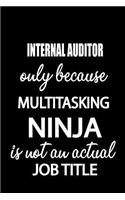 Internal Auditor Only Because Multitasking Ninja Is Not an Actual Job Title