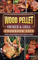 Wood Pellet Smoker and Grill Cookbook 2021