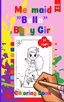 Mermaid Coloring Book "Bella" Baby Girl: Baby Mermaid coloring workbook, Activity Book for Toddlers Ages 4-8. Page Size 8.5" X 11" inches. 68 Pages