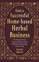 Start a Successful Home- Based Herbal Business