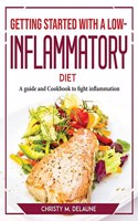 Getting Started with a Low-Inflammatory Diet