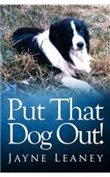 Put That Dog Out!
