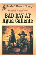 Bad Day at Agua Caliente