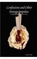 Confessions and Other Strange Impulses: A Book of Poetry in Two Acts: A Book of Poetry in Two Acts