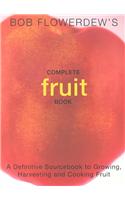 Bob Flowerdew's Complete Fruit Book